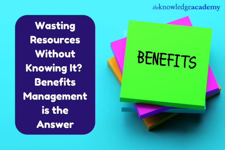 Wasting Resources Without Knowing It? Benefits Management is the Answer  